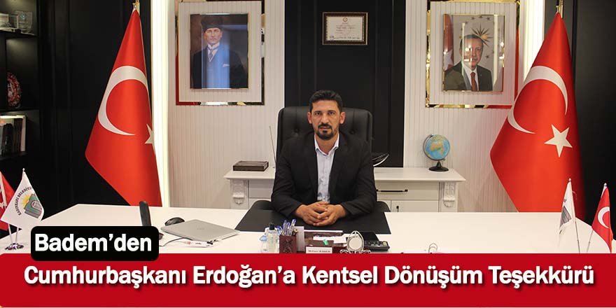 Badem’den Cumhurbaşkanı Erdoğan’a Kentsel Dönüşüm Teşekkürü