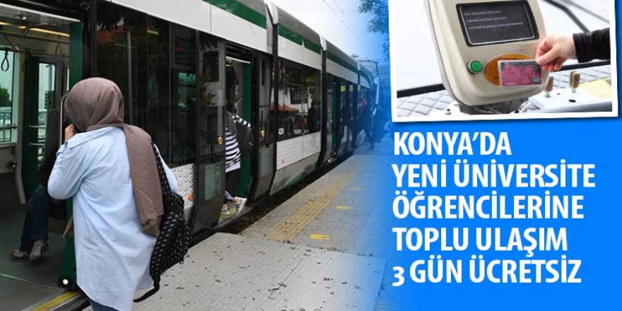 Konya’da Yeni Üniversite Öğrencilerine Toplu Ulaşım 3 Gün Ücretsiz