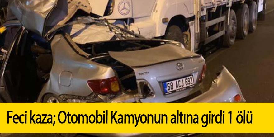 Otomobil, karşı şeride geçip kamyonun altına girdi: 1 ölü