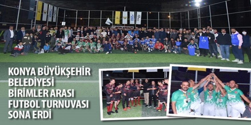 Konya Büyükşehir Belediyesi Birimler Arası Futbol Turnuvası Sona Erdi