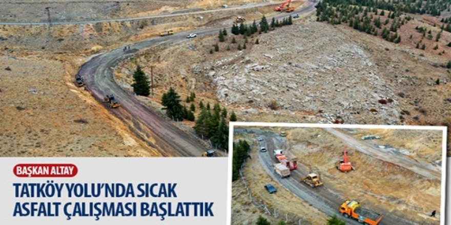 Başkan Altay: “Tatköy Yolu’nda Sıcak Asfalt Çalışması Başlattık.”