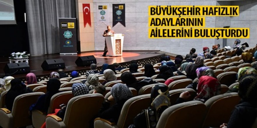 Büyükşehir Hafızlık Adaylarının Ailelerini Buluşturdu