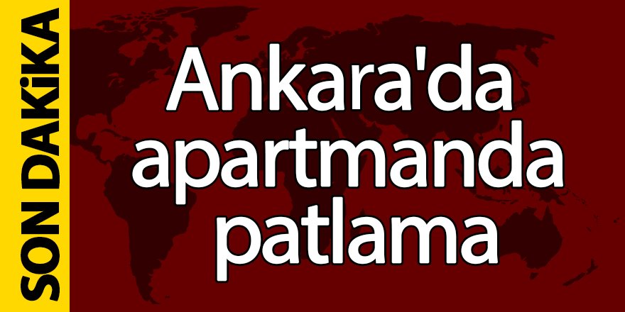 Ankara'da apartmanda patlama
