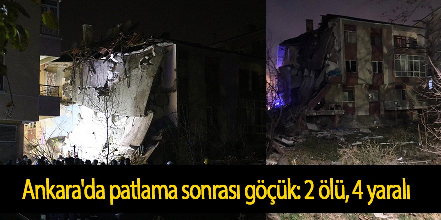 Ankara'da 3 katlı binada patlama sonrası göçük meydana geldi: 2 ölü, 4 yaralı