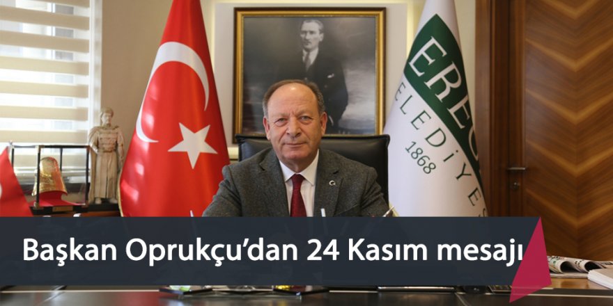 Başkan Oprukçu’dan 24 Kasım mesajı