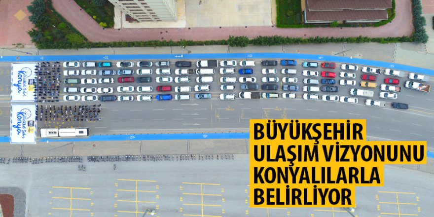 Büyükşehir Ulaşım Vizyonunu Konyalılarla Belirliyor