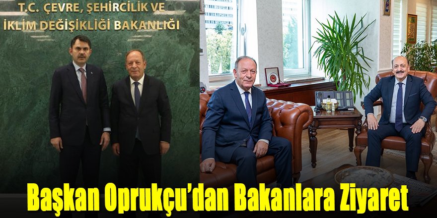 Başkan Oprukçu’dan Bakanlara Ziyaret