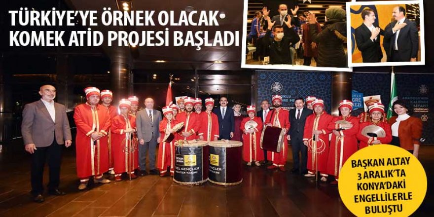 Başkan Altay 3 Aralık’ta Konya’daki Engellilerle Buluştu