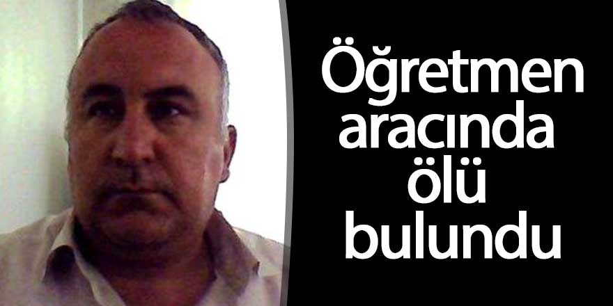 Öğretmen aracında ölü bulundu