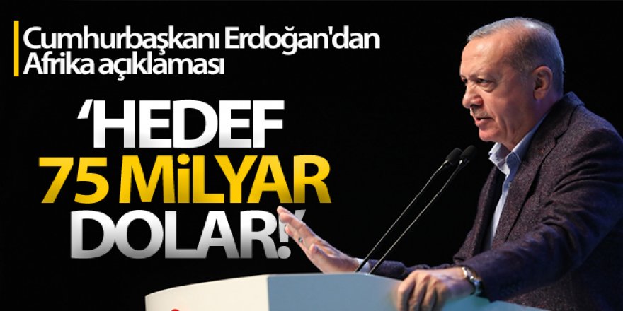 Cumhurbaşkanı Erdoğan'dan Afrika açıklaması