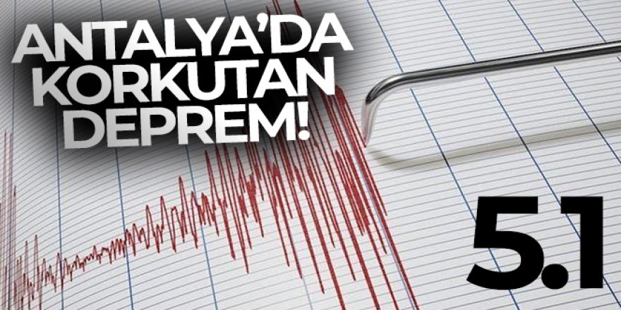 Antalya'da 5.1 büyüklüğünde deprem