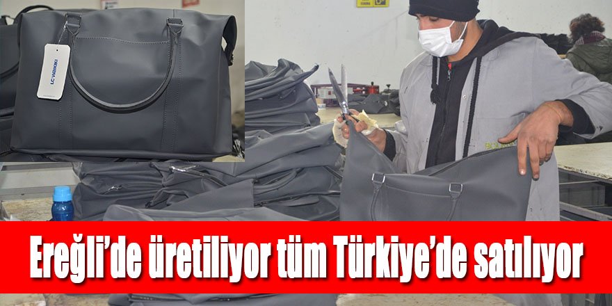 Ereğli’de üretiliyor tüm Türkiye’de satılıyor