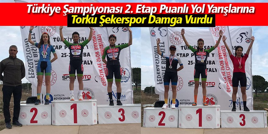 Türkiye Şampiyonası 2. Etap Puanlı Yol Yarışlarına Torku Şekerspor Damga Vurdu