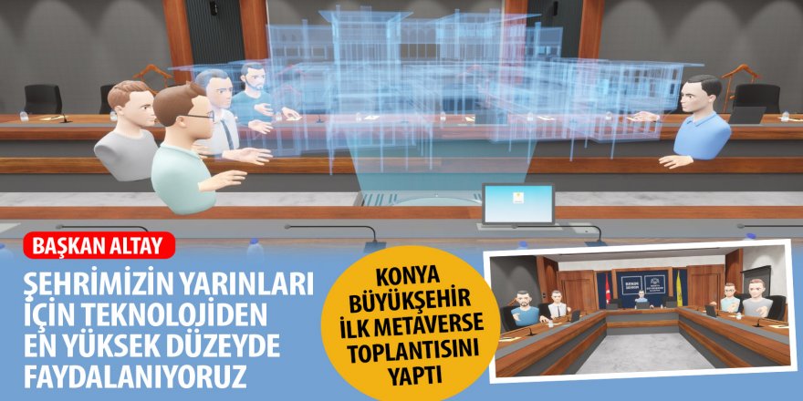 .Konya Büyükşehir İlk Metaverse Toplantısını Yaptı