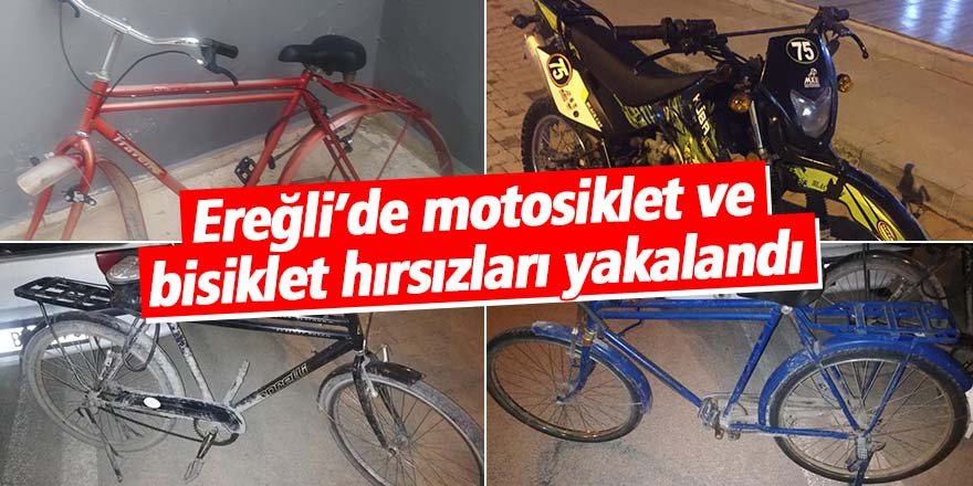 Ereğli’de motosiklet ve bisiklet hırsızları yakalandı