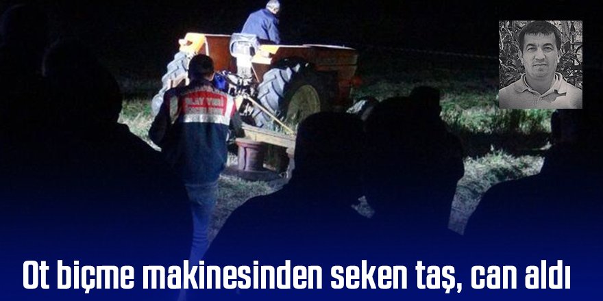 Kahreden olay; Babasının kullandığı ot biçme makinesinden seken taş, oğlunun ölümüne neden oldu