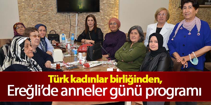 Ereğli’de Türk kadınlar birliğinden, anneler günü programı