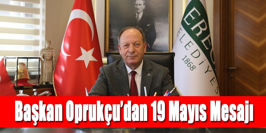 Başkan Oprukçu’dan 19 Mayıs Mesajı