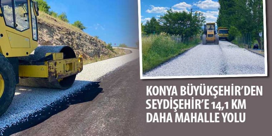 Konya Büyükşehir’den Seydişehir’e 14.1 Km Daha Mahalle Yolu