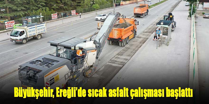 Büyükşehir, Ereğli’de sıcak asfalt çalışması başlattı