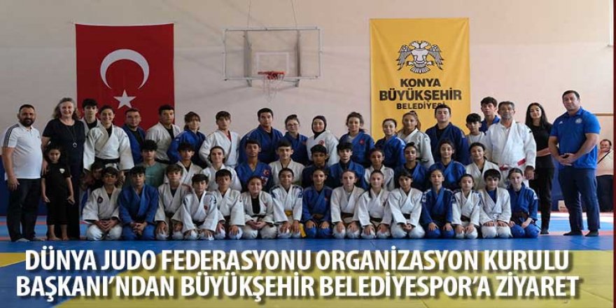 Dünya Judo Federasyonu Organizasyon Kurulu Başkanı’ndan Büyükşehir Belediyespor’a Ziyaret