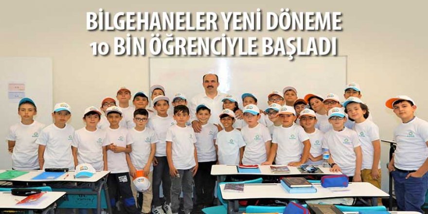 Bilgehaneler Yeni Döneme 10 Bin Öğrenciyle Başladı