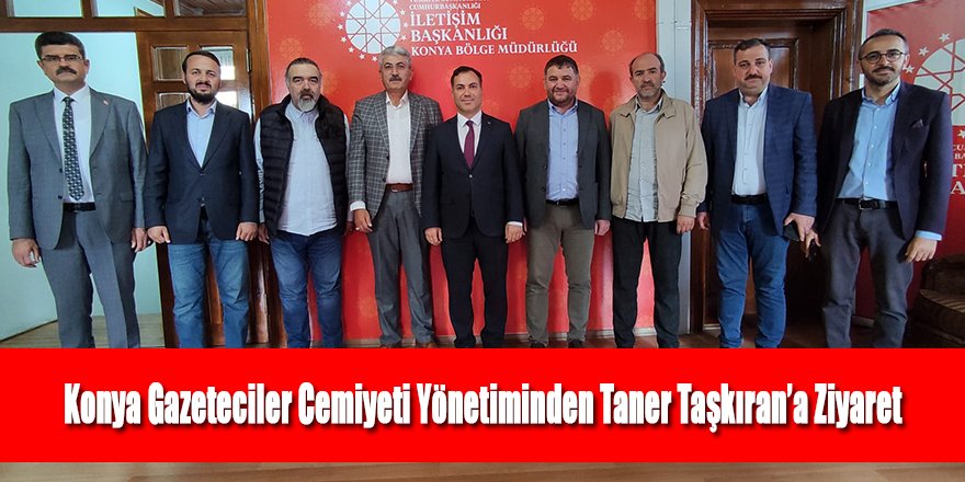 Konya Gazeteciler Cemiyeti Yönetiminden Taner Taşkıran’a Ziyaret