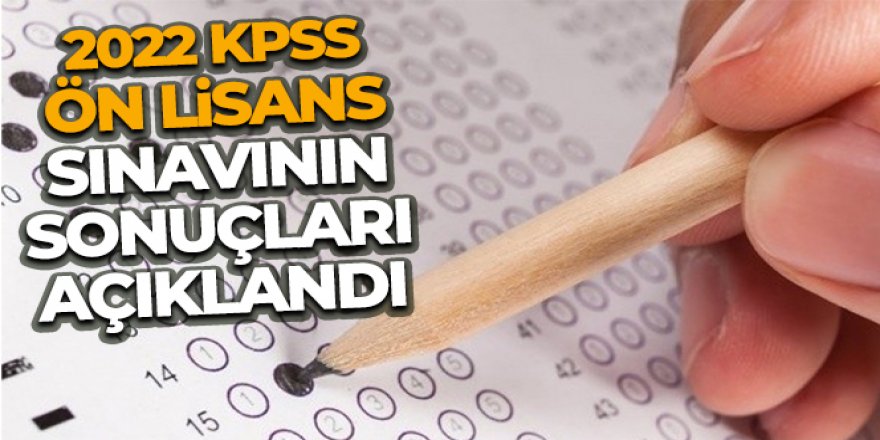 2022 KPSS Ön Lisans Sınavının sonuçları açıklandı