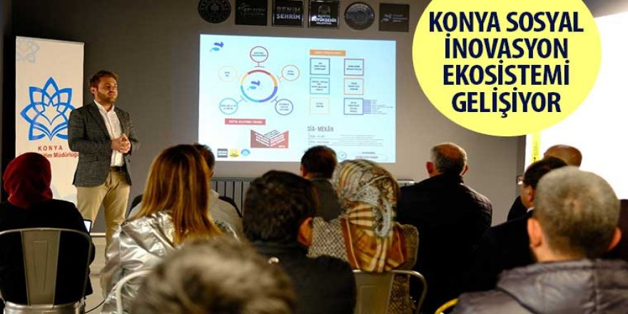 Konya Sosyal İnovasyon Ekosistemi Gelişiyor