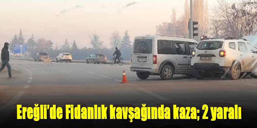 Ereğli’de fidanlık kavşağında trafik kazası; 2 yaralı