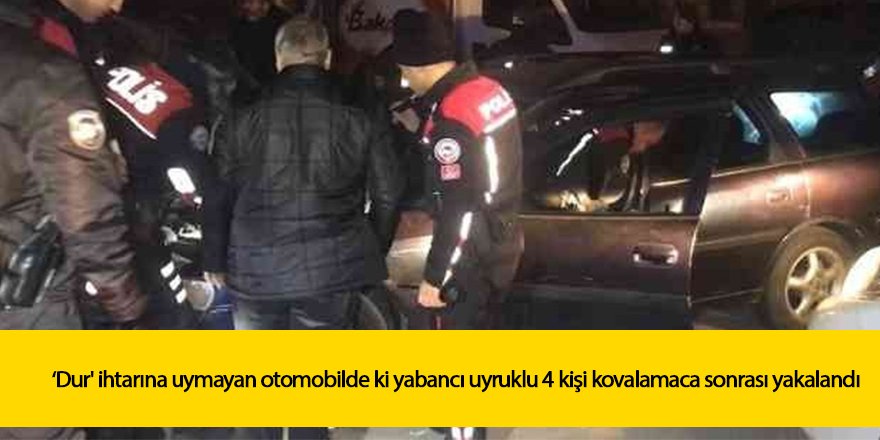 Polisin ‘dur' ihtarına uymayan araçtaki 4 kişi kovalamaca sonrası yakalandı