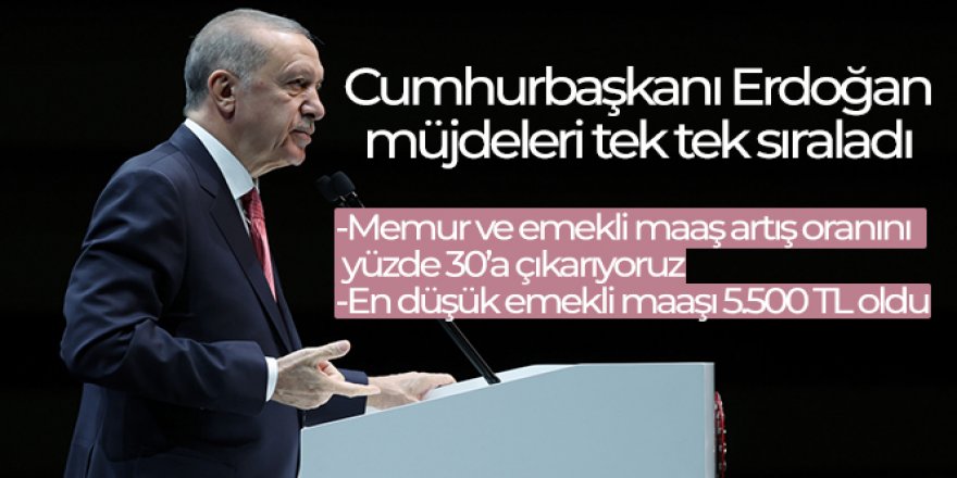 Cumhurbaşkanı Erdoğan: 'Memur ve emekli maaş artış oranını yüzde 30'a çıkarıyoruz'