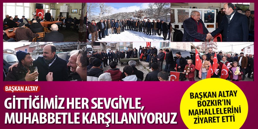 Başkan Altay Bozkır’ın Mahallelerini Ziyaret Etti