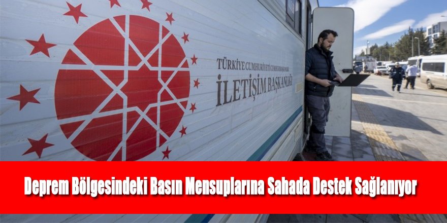 Deprem Bölgesindeki Basın Mensuplarına Sahada Destek Sağlanıyor