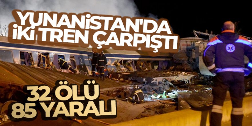 İki tren çarpıştı: 32 ölü, 85 yaralı