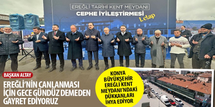 Konya Büyükşehir Ereğli Kent Meydanı'ndaki dükkanları ihya ediyor