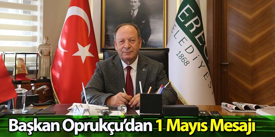 Başkan Oprukçu’dan 1 Mayıs Mesajı
