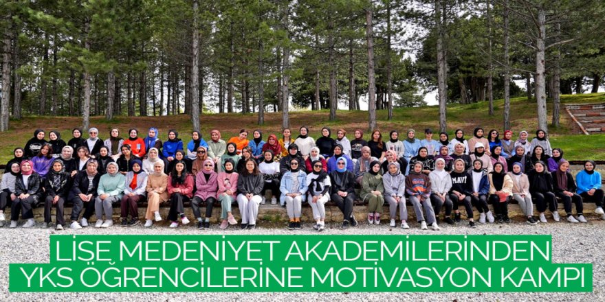 LİSE MEDENİYET AKADEMİLERİNDEN YKS ÖĞRENCİLERİNE MOTİVASYON KAMPI