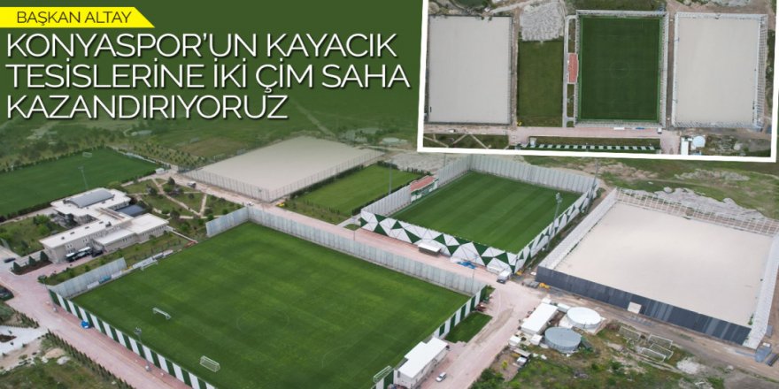 Konyaspor tesislerine 2 yeni çim saha