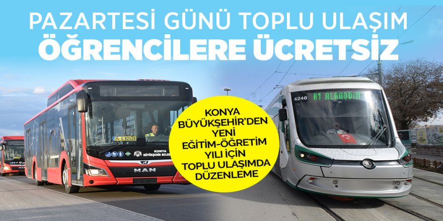 KONYA BÜYÜKŞEHİR’DEN YENİ EĞİTİM-ÖĞRETİM YILI İÇİN TOPLU ULAŞIMDA DÜZENLEME