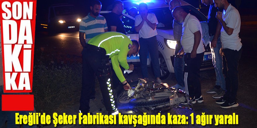 Ereğli’de Şeker Fabrikası kavşağında kaza: 1 ağır yaralı