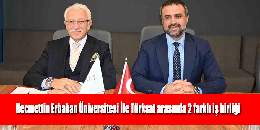 Necmettin Erbakan Üniversitesi İle Türksat arasında 2 farklı iş birliği