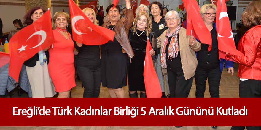 Ereğli’de Türk Kadınlar Birliği 5 Aralık Gününü Kutladı