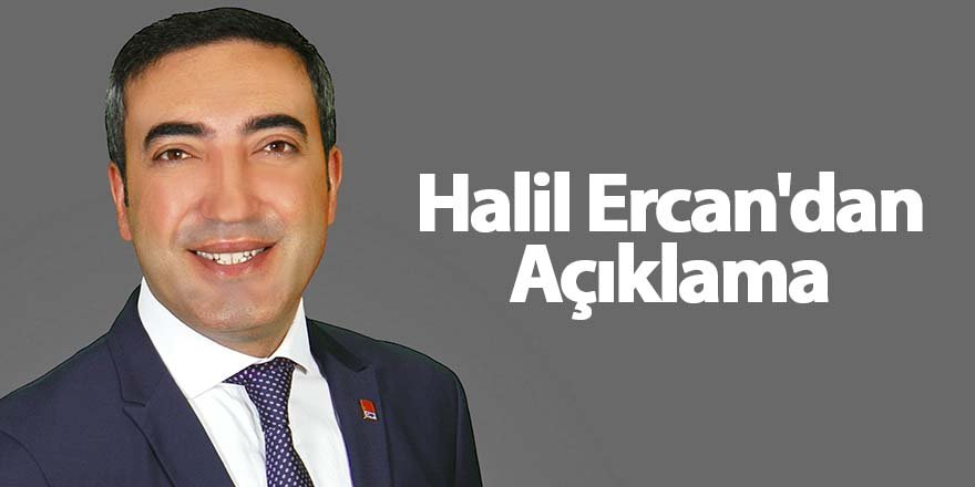 Halil Ercan'dan Açıklama