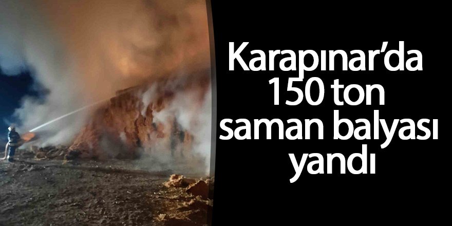 Karapınar’da 150 ton saman balyası yandı