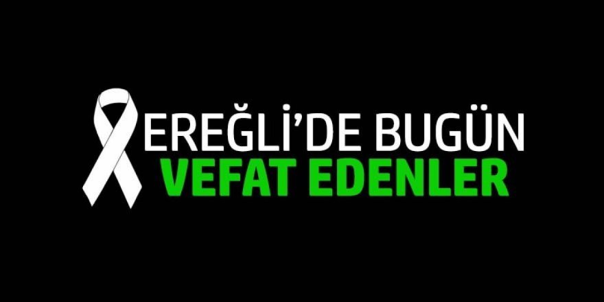 02 Temmuz 2024 Ereğli’de Vefat Edenler