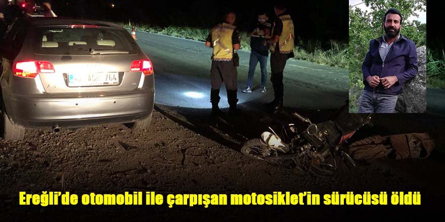 Ereğli’de otomobil ile çarpışan motosiklet’in sürücüsü öldü