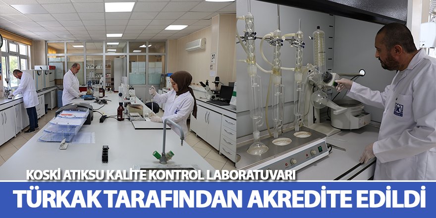 KOSKİ Atıksu Kalite Kontrol Laboratuvarı Türkak Tarafından Akredite Edildi