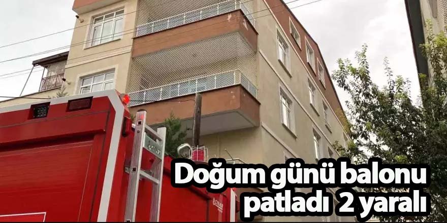 Doğum günü balonu patlaması: 2 yaralı