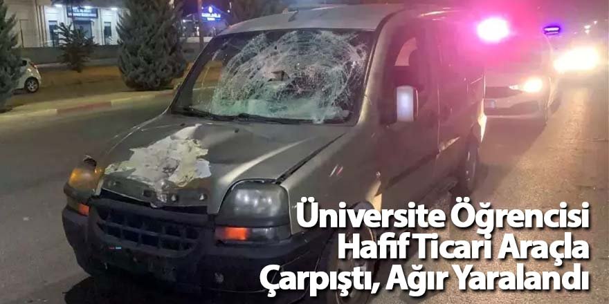 Üniversite Öğrencisi Hafif Ticari Araçla Çarpıştı, Ağır Yaralandı